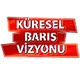 KÜRESEL BARIŞ VİZYONU
